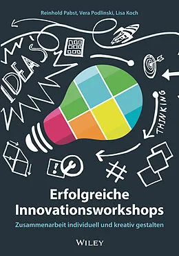 E-Book (epub) Erfolgreiche Innovationsworkshops von Reinhold Pabst, Vera Podlinski, Lisa Koch