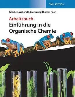 E-Book (epub) Einführung in die Organische Chemie von Felix Lee, William H. Brown, Thomas Poon