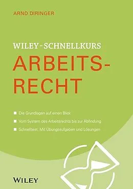 E-Book (epub) Wiley-Schnellkurs Arbeitsrecht von Arnd Diringer