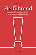E-Book (epub) Zielführend: Unternehmen brauchen Führung, Führung braucht Orientierung von Jurgen Wulff