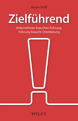 E-Book (epub) Zielführend: Unternehmen brauchen Führung, Führung braucht Orientierung von Jurgen Wulff