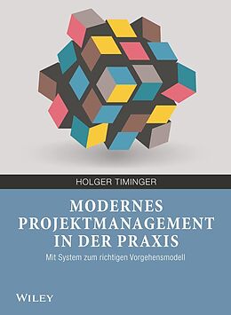 E-Book (epub) Modernes Projektmanagement in der Praxis von Holger Timinger