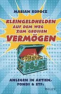 E-Book (epub) Kleingeldhelden auf dem Weg zum großen Vermögen von Marian Kopocz