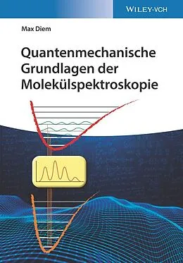 E-Book (epub) Quantenmechanische Grundlagen der Molekülspektroskopie von Max Diem