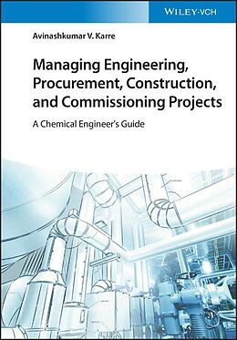 eBook (epub) Managing Engineering, Procurement, Construction, and Commissioning Projects de Avinashkumar V. Karre