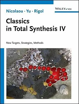 E-Book (pdf) Classics in Total Synthesis IV von K. C. Nicolaou, Ruocheng Yu, Stephan Rigol