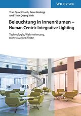 E-Book (pdf) Beleuchtung in Innenräumen - Human Centric Integrative Lighting von Tran Quoc Khanh, Peter Bodrogi, Trinh Quang Vinh