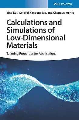 E-Book (pdf) Calculations and Simulations of Low-Dimensional Materials von Ying Dai, Wei, Yandong Ma