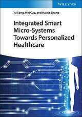 eBook (pdf) Integrated Smart Micro-Systems Towards Personalized Healthcare de Yu Song, Wei Gao, Haixia Zhang