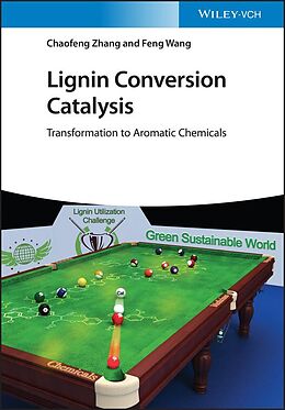 eBook (epub) Lignin Conversion Catalysis de Chaofeng Zhang, Feng Wang