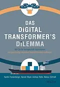 E-Book (epub) Das Digital Transformer's Dilemma von Karolin Frankenberger, Hannah Mayer, Andreas Reiter