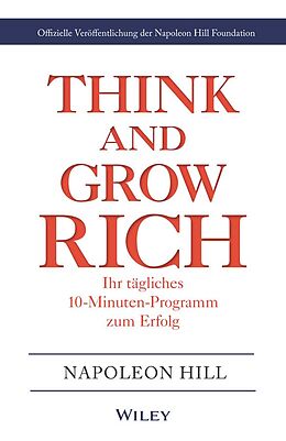 E-Book (epub) Think &amp; Grow Rich - Ihr tägliches 10-Minuten-Programm zum Erfolg von Napoleon Hill, Napoleon Hill Foundation