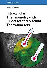 E-Book (epub) Intracellular Thermometry with Fluorescent Molecular Thermometers von Seiichi Uchiyama