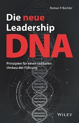E-Book (epub) Die neue Leadership-DNA von Roman P. Büchler