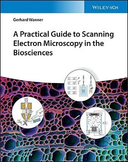 E-Book (pdf) A Practical Guide to Scanning Electron Microscopy in the Biosciences von Gerhard Wanner
