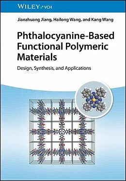 E-Book (pdf) Phthalocyanine-Based Functional Polymeric Materials von Jianzhuang Jiang, Hailong Wang, Kang Wang