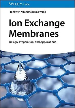 E-Book (epub) Ion Exchange Membranes von Tongwen Xu, Yaoming Wang
