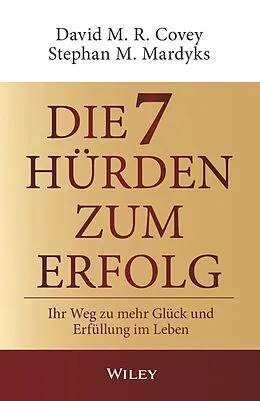 E-Book (epub) Die 7 Hürden zum Erfolg von David M. R. Covey, Stephan M. Mardyks