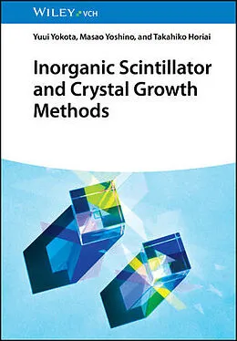 E-Book (pdf) Inorganic Scintillator and Crystal Growth Methods von Yuui Yokota, Masao Yoshino, Takahiko Horiai