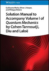 eBook (epub) Solution Manual to Accompany Volume I of Quantum Mechanics by Cohen-Tannoudji, Diu and Laloë de Guillaume Merle, Oliver J. Harper, Philippe Ribiere