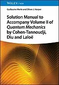 E-Book (pdf) Solution Manual to Accompany Volume II of Quantum Mechanics by Cohen-Tannoudji, Diu and Laloë von Guillaume Merle, Oliver J. Harper
