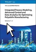 E-Book (pdf) Integrated Process Modeling, Advanced Control and Data Analytics for Optimizing Polyolefin Manufacturing, 2 Volume Set von Y. A. Liu, Niket Sharma