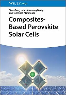 E-Book (epub) Composites-Based Perovskite Solar Cells von Yoon-Bong Hahn, Yousheng Wang, Tahmineh Mahmoudi