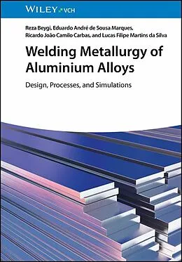 E-Book (epub) Welding Metallurgy of Aluminium Alloys von Reza Beygi, Eduardo André de Sousa Marques, Ricardo João Camilo Carbas