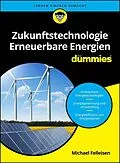 E-Book (epub) Zukunftstechnologie Erneuerbare Energien für Dummies von Michael Felleisen