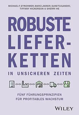 E-Book (epub) Robuste Lieferketten in unsicheren Zeiten von Michael F. Strohmer, Marc Lakner, Suketu Gandhi
