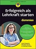 E-Book (epub) Erfolgreich als Lehrkraft starten für Dummies von Carol Flaherty, Flirtisha Harris, W. Michael Kelley