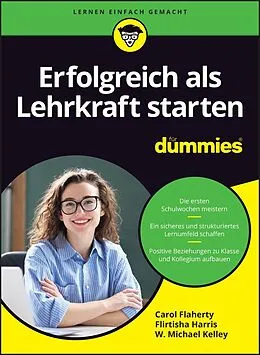 E-Book (epub) Erfolgreich als Lehrkraft starten für Dummies von Carol Flaherty, Flirtisha Harris, W. Michael Kelley