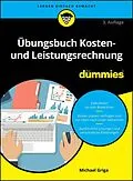 E-Book (epub) Übungsbuch Kosten- und Leistungsrechnung für Dummies von Michael Griga