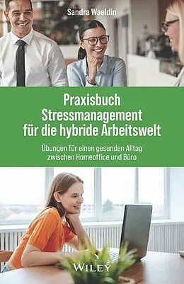E-Book (epub) Praxisbuch Stressmanagement für die hybride Arbeitswelt von Sandra Waeldin
