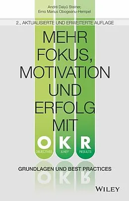 E-Book (epub) Mehr Fokus, Motivation und Erfolg mit OKR von André Daiyû Steiner, Erno Marius Obogeanu-Hempel