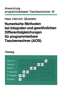 Kartonierter Einband Numerische Methoden bei Integralen und gewöhnlichen Differentialgleichungen für programmierbare Taschenrechner (AOS) von Hans Heinrich Gloistehn