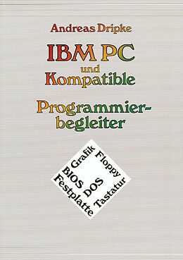 Kartonierter Einband IBM PC und Kompatible Programmierbegleiter von Andreas Dripke