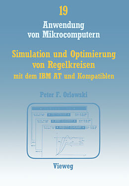 Kartonierter Einband Simulation und Optimierung von Regelkreisen mit dem IBM AT und Kompatiblen von Peter F. Orlowski