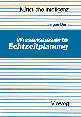 Kartonierter Einband Wissensbasierte Echtzeitplanung von Jürgen Dorn