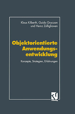 Kartonierter Einband Objektorientierte Anwendungsentwicklung von Klaus Kilberth, Guido Gryczan, Heinz Züllighoven