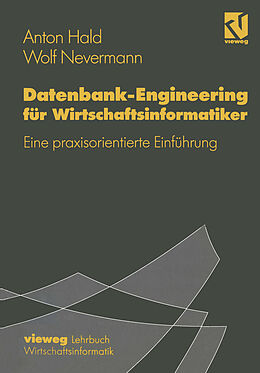 Kartonierter Einband Datenbank-Engineering für Wirtschaftsinformatiker von Anton Hald, Wolf Nevermann