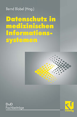 Kartonierter Einband Datenschutz in medizinischen Informationssystemen von Bernd Blobel