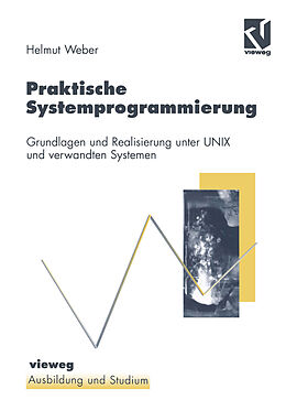 Kartonierter Einband Praktische Systemprogrammierung von Helmut Weber