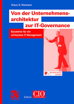 Kartonierter Einband Von der Unternehmensarchitektur zur IT-Governance von Klaus D. Niemann