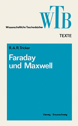 Kartonierter Einband Die Beiträge von Faraday und Maxwell zur Elektrodynamik von R. A. R. Tricker