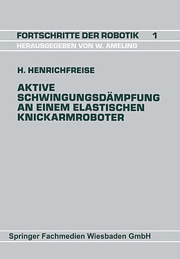 Kartonierter Einband Aktive Schwingungsdämpfung an einem elastischen Knickarmroboter von Hermann Henrichfreise