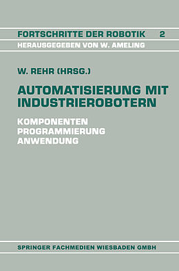 Kartonierter Einband Automatisierung mit Industrierobotern von Winfried Rehr