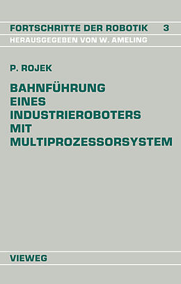 Kartonierter Einband Bahnführung Eines Industrieroboters mit Multiprozessorsystem von Peter Rojek