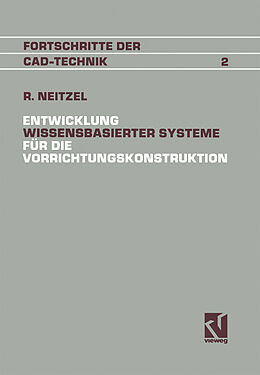Kartonierter Einband Entwicklung Wissensbasierter Systeme für die Vorrichtungskonstruktion von Reinhold Neitzel