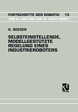 Kartonierter Einband Selbsteinstellende, Modellgestützte Regelung Eines Industrieroboters von Guido Seeger